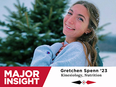 Major Insight. Gretchen Spenn '23. Kinesiology, Nutrition
